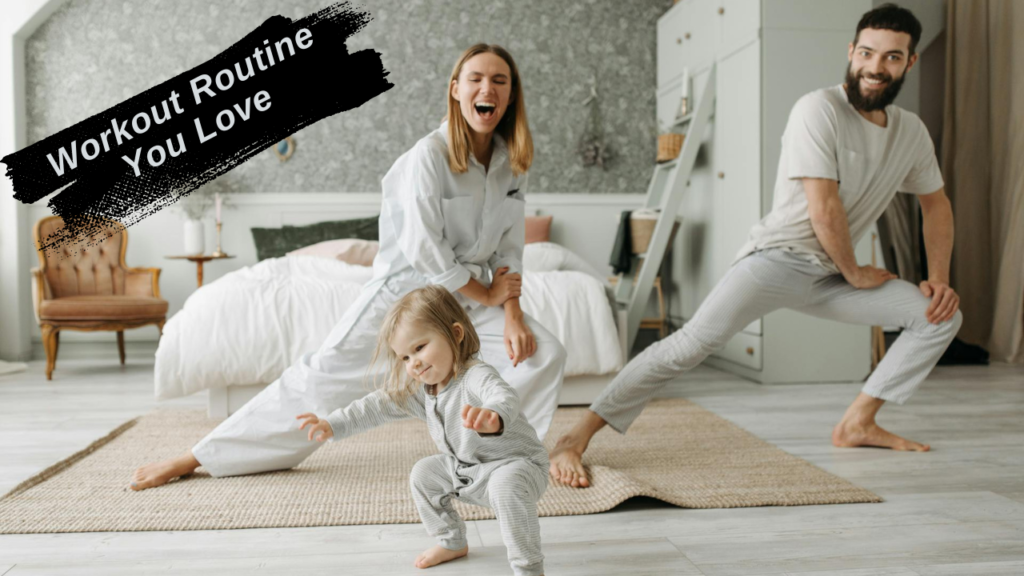 Workout Routine You Love
