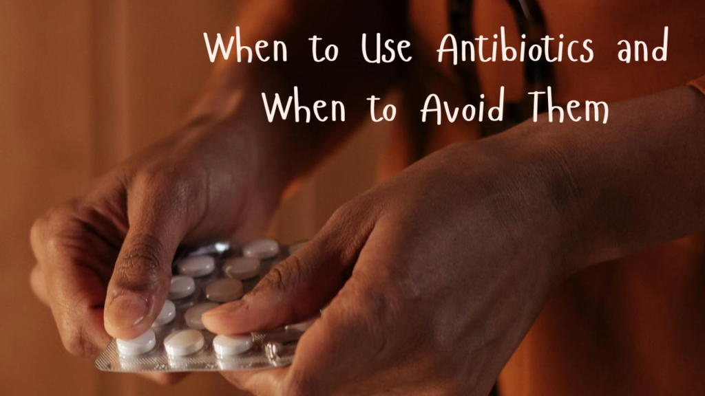 When to use antibiotics