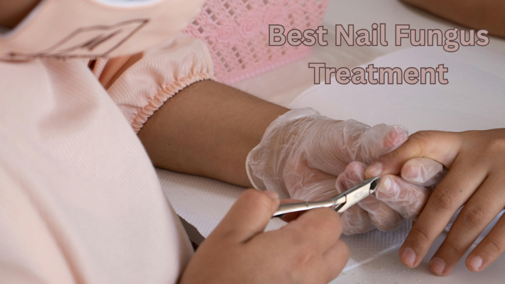 Best Nail Fungus Treatment