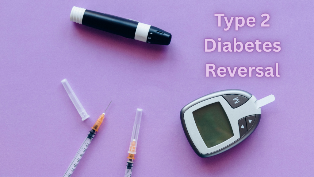Type 2 Diabetes Reversal