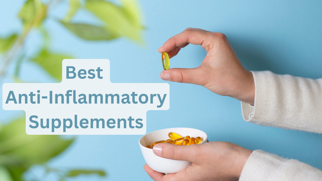 Best Anti-Inflammatory Supplements